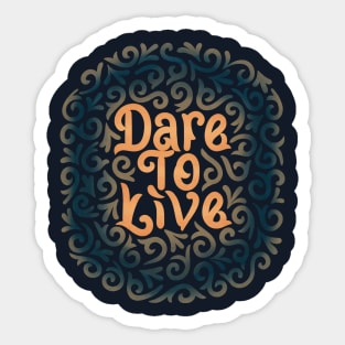 dare to live Sticker